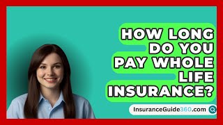 How Long Do You Pay Whole Life Insurance  InsuranceGuide360com [upl. by Ayotol742]