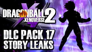 NEW DLC PACK 17 STORY MODE LEAKS  Dragon Ball Xenoverse 2 [upl. by Drucie638]