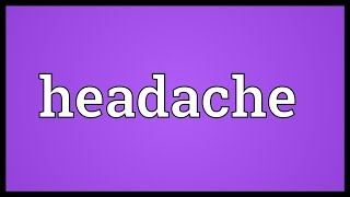 Headache Meaning [upl. by Maddy]