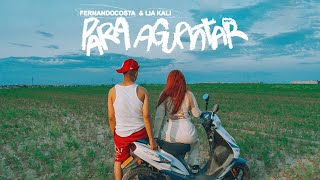 FERNANDOCOSTA Ft LIA KALI  PARA AGUANTAR Videoclip Oficial [upl. by Stout]