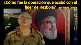 ¿CÓMO FUE LA OPERACIÓN QUE ACABÓ CON EL LÍDER DE HEZBOLÁ POR NADIA CATTAN [upl. by Aineles]