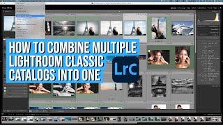 How To Combine Multiple Lightroom Classic Catalogs Into One [upl. by Bruyn878]