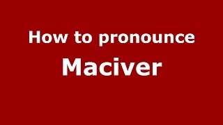 How to Pronounce Maciver  PronounceNamescom [upl. by Ruddy]