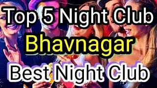 Top 5 Night Club In Bhavnagar  Party in Bhavnagar  BEST NIGHT CLUBS IN Bhavnagar Pub in Bhavnagar [upl. by Nalyk189]