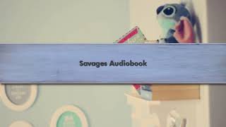 Savages Audiobook [upl. by Eire]