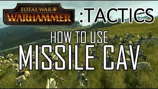 HOW TO USE MISSILE CAV  Total War Tactics Warhammer [upl. by Aileahcim]