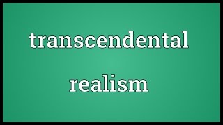 Transcendental realism Meaning [upl. by Airotel]