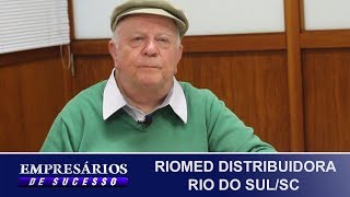 RIOMED DISTRIBUIDORA RIO DO SULSC EMPRESÁRIOS DE SUCESSO [upl. by Sivet]