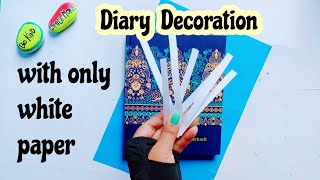 Best Ever Diary Decoration Ideas using only white Paper 😍❤️ [upl. by Ititrefen710]