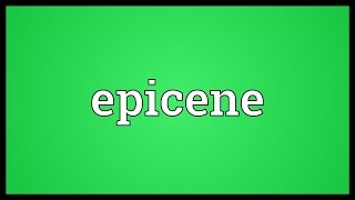 Epicene Meaning [upl. by Else865]