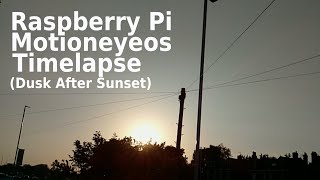 Dusk After Sunset  Raspberry Pi With Motioneyeos Timelapse [upl. by Comethuauc]