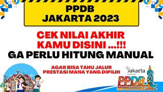 PPDB JAKARTA 2023  SANGAT MUDAH CEK NILAI AKHIR KALIAN DISINI  GA PERLU HITUNG MANUAL [upl. by Garris292]