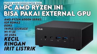 PC Mungil AMD Ryzen 6000 yg Kencang amp Komplit Review ASUS ExpertCenter PN53 [upl. by Ainesy251]