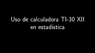 Uso de calculadora TI30 XII en estadistica [upl. by Bonnice]