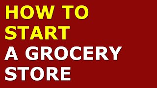 How to Start a Grocery Store Business  Free Grocery Store Business Plan Included [upl. by Eenobe]