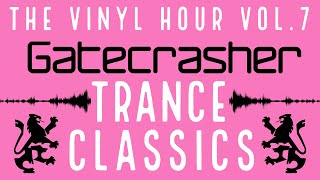 GATECRASHER TRANCE CLASSICS  THE VINYL HOUR VOL7 [upl. by Ynatsyd806]