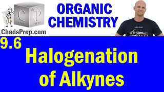 96 Halogenation of Alkynes  Organic Chemistry [upl. by Oisorbma]