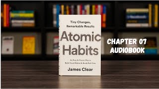 Atomic Habits Chapter 7 Audiobook [upl. by Karen383]