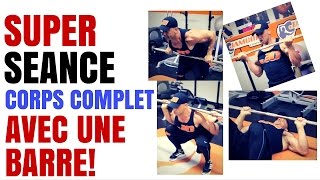 Musculation Seance Corps Complet Avec Une Barre [upl. by Paviour]