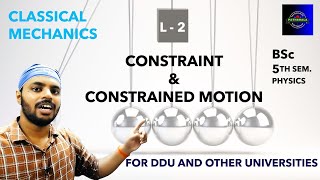 BSc Physics5th SemClassical MechanicsLec 2Constraint amp Constrained MotionDDUAll Universities [upl. by Meluhs]