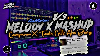 DJ MELODY X MASHUP X TANTE CULIK AKU DONG V3  EH TERNYATA X EMANG MANTUL CAMPURAN  KHARIS SOPAN [upl. by Airbmac]