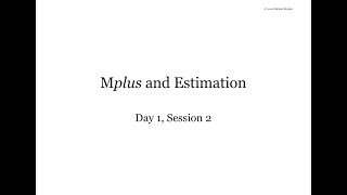 Mplus Workshop Day 15 Session 24 Mplus and Estimation [upl. by Beryl]