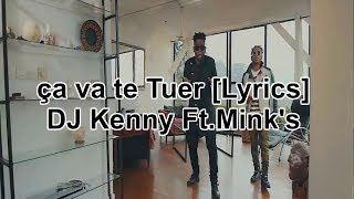 DJ Kenny ft Minks ça va te tuer LyricsParoles [upl. by Ahseket]