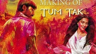 Raanjhanaa  Making of Tum Tak feat Dhanush and Sonam Kapoor [upl. by Anyt440]