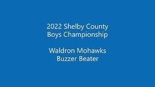 2022 Shelby County Boys Championship  Waldron Mohawks Buzzer Beater [upl. by Nosauq34]