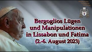 Bergoglios Lügen und Manipulationen in Lissabon und Fatima  Warnung vor der Satanischen Antikirche [upl. by Sunda]