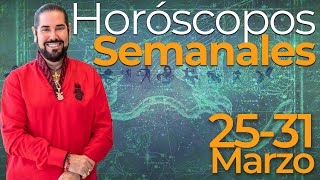 Los Horoscopos Semanales del 25 al 31 de Marzo [upl. by Asilanna]