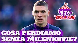 FIORENTINA COSA PERDIAMO CON LA CESSIONE DI MILENKOVIC [upl. by Airyk]