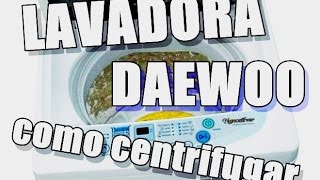 Lavadora Daewoo como centrifugar [upl. by Enelyahs]