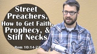 Street Preachers More Faith Prophecy amp Stiff Necks Romans 101421 [upl. by Lambard]