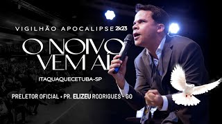 Pastor Elizeu Rodrigues  Vigilhão Apocalipse 2k23 [upl. by Manuela]