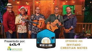 SESIONES DESDE LA LOMA EP23  Cuatrista Christian Nieves [upl. by Nedyrb]