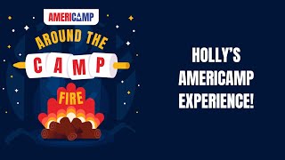 Hollys AmeriCamp Experience  Around the Camp Fire with AmeriCamp [upl. by Cychosz903]