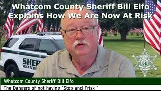 Whatcom County Sheriff Bill Elfo on Stop and Frisk [upl. by Pansy]