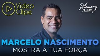 Marcelo Nascimento  Mostra a Tua Força Clipe Oficial [upl. by Lenhart]