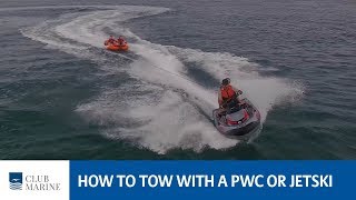 How to tow with a jet ski or PWC  Club Marine [upl. by Ellehcil]