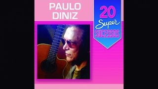 Paulo Diniz  20 Super Sucessos  Completo  Oficial [upl. by Rauscher]