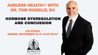 Hormone Dysregulation and Concussion  Ageless Health with Dr Tom Roselle DC [upl. by Llain]