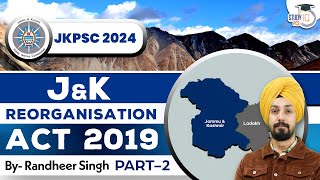 JKPSC 2024  Jammu and Kashmir Reorganisation Act 2019  JK Reorganisation Act 2019 Study IQ PCS 2 [upl. by Tnomel949]