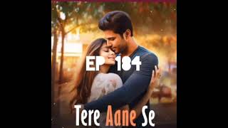 TERE AANE SE POCKET FM EPISODE 184 [upl. by Imar]