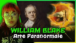 WILLIAM BLAKE ARTE PARANORMALE  Parakaze Activity 3 [upl. by Aihseken761]