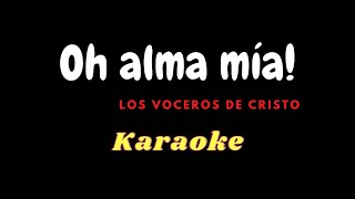 Oh alma mía karaoke con guía vocal  Los Voceros de Cristo [upl. by Eremaj]