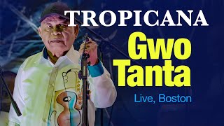 TROPICANA  Gwo Tanta Live Boston 4K [upl. by Renmus]