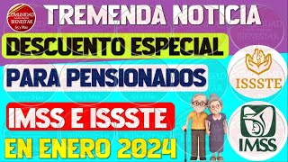 💥🔴GRAN NOTICIA🎊Descuento especial para pensionados IMSS E ISSSTE en este enero 2024 [upl. by Terrance811]