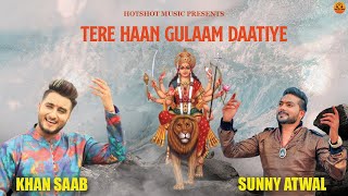 Khan SaabTere Haan Gulam Daatiye Official Video Sunny Atwal  Latest Devotional Song 2023 [upl. by Lynde]