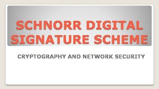 SCHNORR DIGITAL SIGNATURE SCHEME [upl. by Hsihsa]